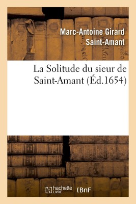 Marc-Antoine Girar La Solitude du sieur de Saint-Amant  (Paperback) (UK IMPORT)