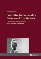 Collective Intentionality, Norms And Institutions Guido Seddone