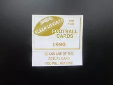 1990 FLEER FOOTBALL UPDATE~ U-PICK ~ COMPLETE YOUR SET FROM SCANS ~FREE SHIPPING