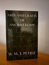 The Arts and Crafts of Ancient Egypt, by W. M. Flinders Petrie 