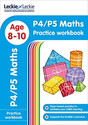 P4/P5 Maths Practice Workbook: Extra Practice for CfE Primary Sc