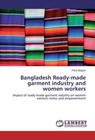 Bangladesh Ready-made garment industry and women workers von Flora Begum (2016, Taschenbuch)