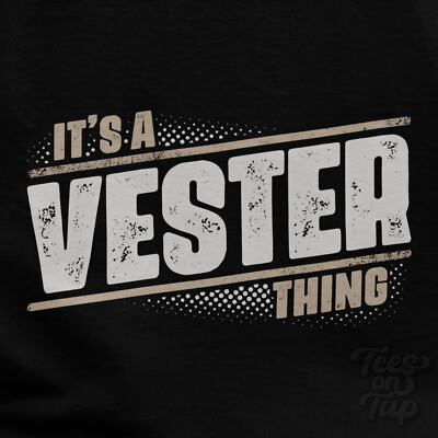 IT'S A VESTER THING T-SHIRT name surname funny family gift idea