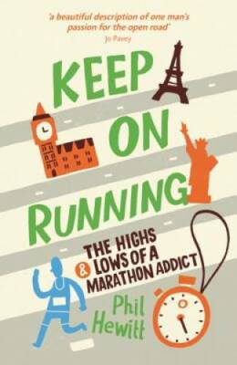 Keep on Running: The Highs and Lows of a Marathon Addict - Paperback - GOOD