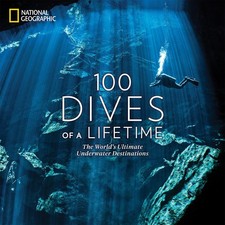 100 Dives of a Lifetime: The World's Ultimate Underwater Destinations | 2023