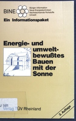Energie- und umweltbewusstes Bauen mit der Sonne : ein Informationspaket. Hrsg.