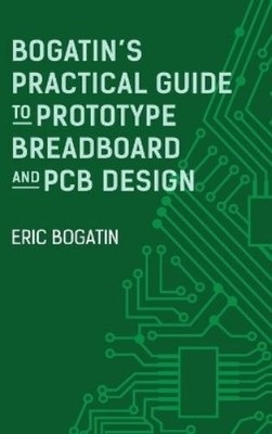 Eric Bogatin Bogatin's Practical Guide to Prototype Breadboard and PC (Hardback)