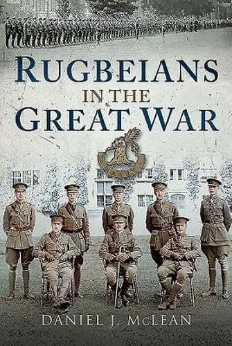 Rugbeians in the Great War by Daniel J McLean: New