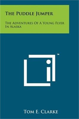 The Puddle Jumper: The Adventures Of A Young Flyer In Alaska (Paperback or Softb