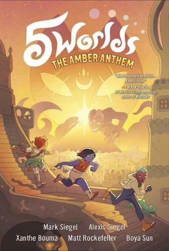 The Amber Anthem by Mark Siegel (author), Alexis Siegel (author), Xanthe Boum...