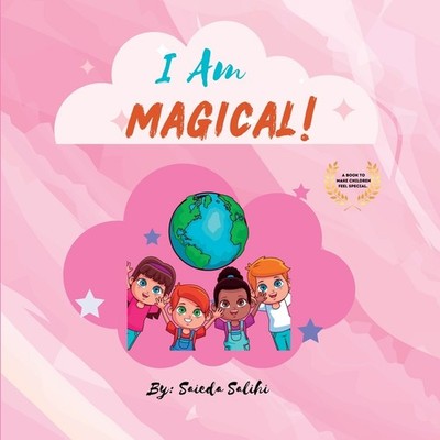 I Am Magical: A Children's Book To Make Every Child Feel Spe...