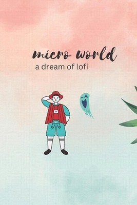 micro world: a dream of lofi by Sri Madhabttula Paperback Book