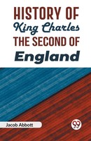 History Of King Charles The Second Of England Jacob Abbott Taschenbuch Englisch
