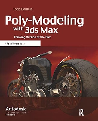 Poly-Modeling with 3ds Max: Thinking Outside of the Box Todd Dan