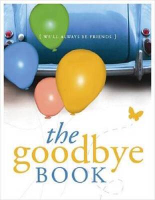 The Goodbye Book: Well Always Be Friends - Hardcover - VERY GOOD