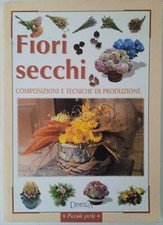 'Fiori secchi. Composizioni e Tecniche di Produzione',a cura di Paola Scolari,01