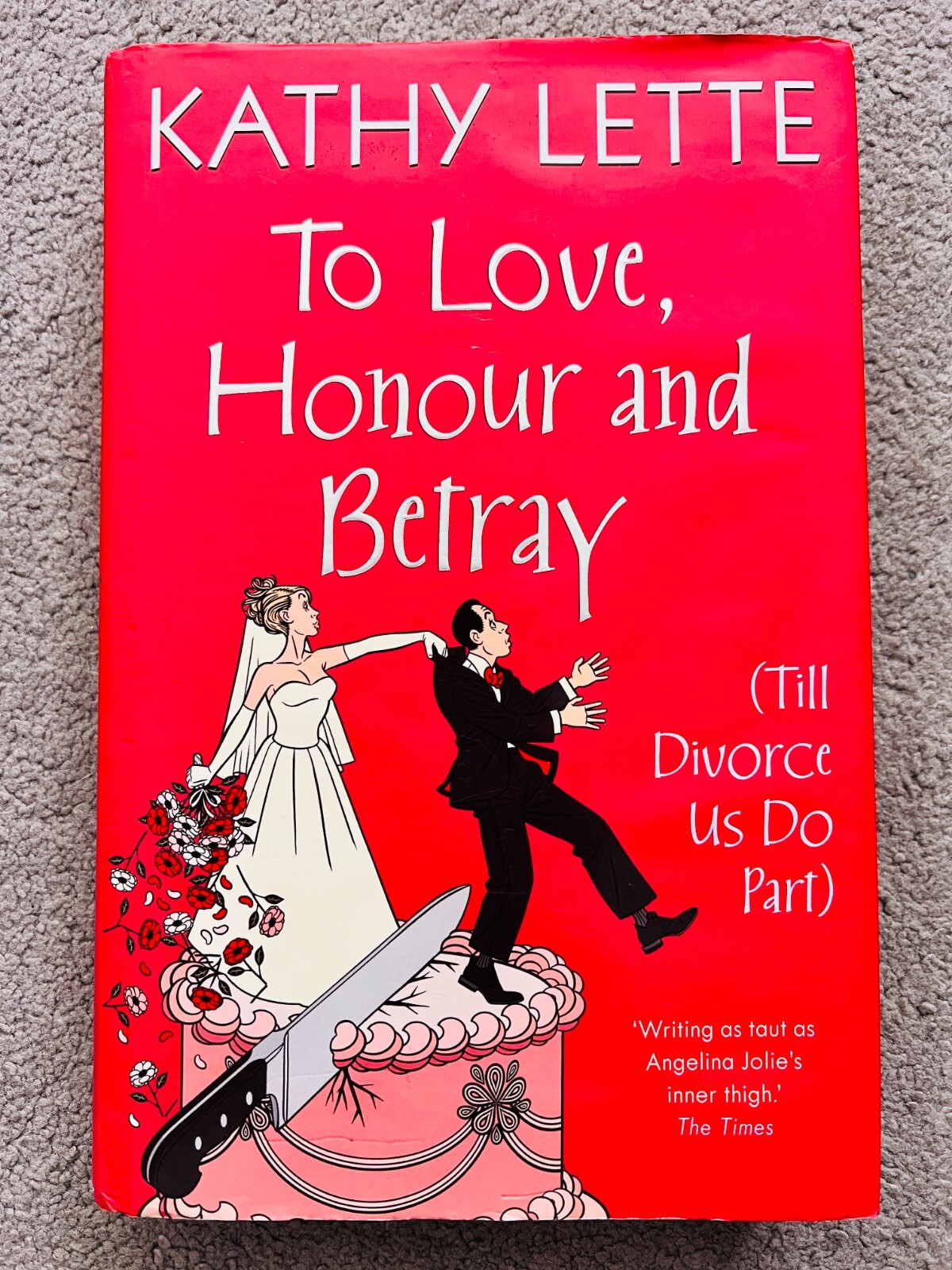 TO LOVE, HONOUR AND BETRAY by KATHY LETTE - signed by the author (SB4200)