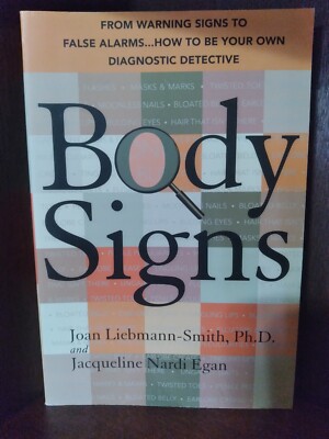 Body Signs: From Warning Signs to False Alarms...How to Be Your Own Diagnost...