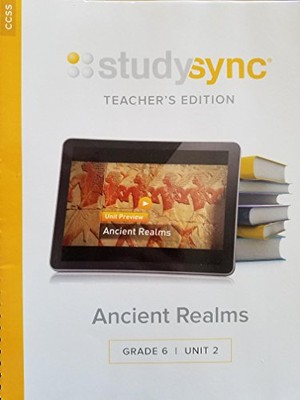 STUDYSYNC; ANCIENT REALMS, GRADE 6 UNIT 2, TEACHER'S