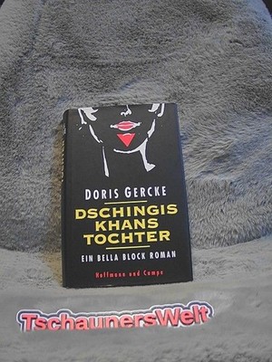 Dschingis Khans Tochter : ein Bella-Block-Roman. Gercke, Doris: