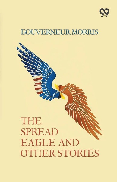 Gouverneur Morris | The Spread Eagle And Other Stories | Taschenbuch | Englisch-image