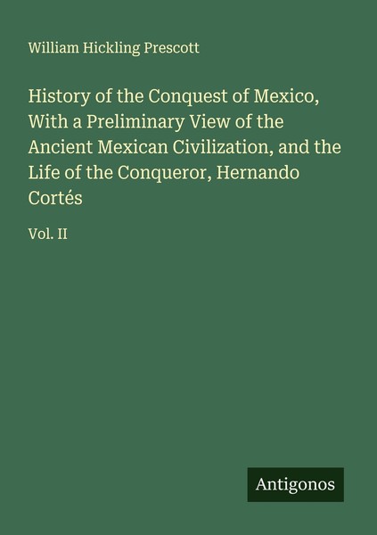 History Of The Conquest Of Mexico, With A Preliminary View Of The Ancient Mexica-image