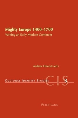 Andrew Hiscock Mighty Europe, 1400-1700 (Taschenbuch) Cultural Identity Studies
