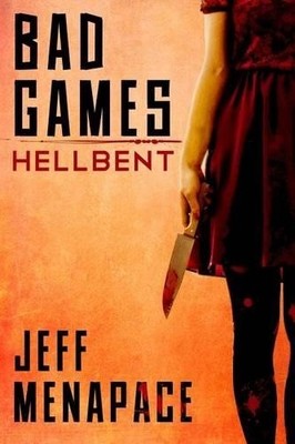 Bad Games: Hellbent: 3 (Bad Games Se..., Menapace, Jeff
