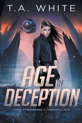 T A White Age of Deception (Paperback) Firebird Chronicles (UK IMPORT)