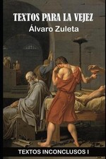 Textos para la Vejez: Textos Inconclusos I Spanish Paperback Book