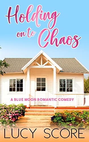 Holding on to Chaos: A Small Town Love Story: Volume 5 (Blue Moon) - Score, Lucy