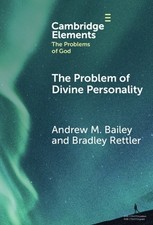 The Problem of Divine Personality (Elements in the Problems of God) by Andrew M.