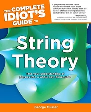 THE COMPLETE IDIOT'S GUIDE TO STRING THEORY By George Musser **Mint Condition**