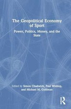 The Geopolitical Economy of Sport - Hardcover, by Chadwick Simon; Widdop - New h