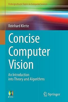 Concise Computer Vision: An Introduction into Theory and Algorithms (Undergradu