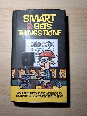 Smart and Gets Things Done: Joel Spolsky's Concise Guide to Finding the Best...