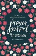 Prayer Journal for Women: 52 Weeks to Write, Pray and Reflect o - VERY GOOD
