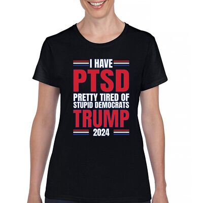 I Have PTSD Tired of Democrats Trump 2024 T-Shirt MAGA President Women's Tee