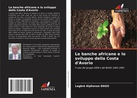 Legbré Alphonse Dago | Le Banche Africane E Lo Sviluppo Della Costa D'avorio
