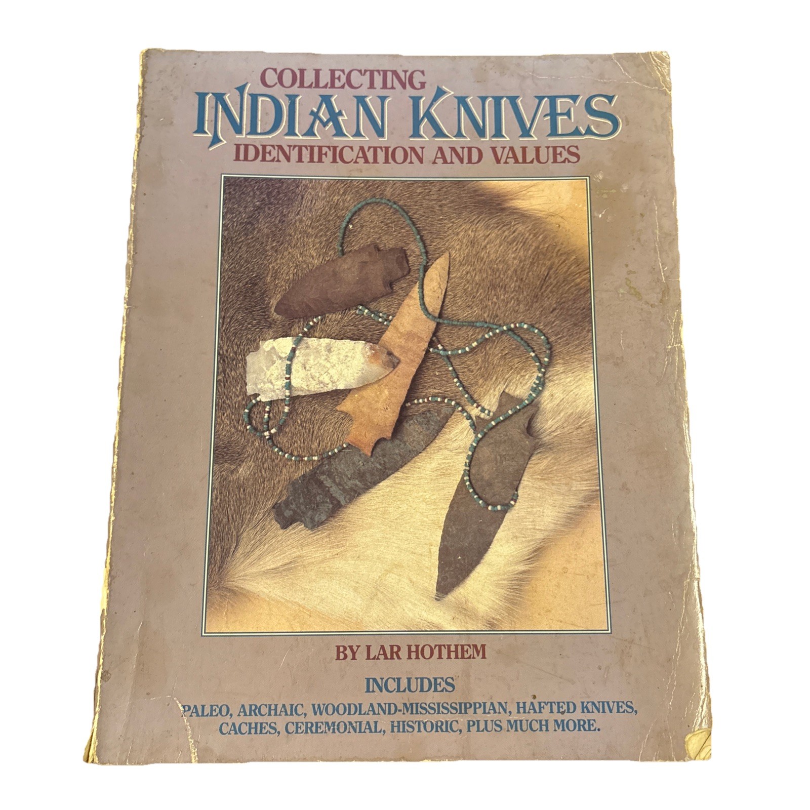 Collectible 1986 Book - Hothem's Collecting Indian Knives Identification & Value