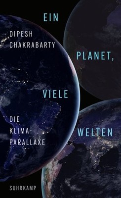 Ein Planet, viele Welten | Dipesh Chakrabarty | deutsch