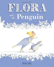FLORA AND THE PENGUIN By Molly Idle - Hardcover *Excellent Condition*