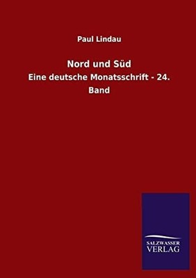 Nord und Süd: Eine deutsche Monatsschrift - 24. Buch Salzwasser-Verlag GmbH