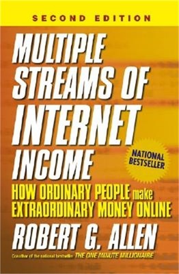 Multiple Streams of Internet Income: How Ordinary People Make Extraordinary Mone