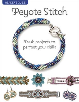 Beader's Guide: Peyote Stitch: Frische Projekte für... - Bead&Button Magazin