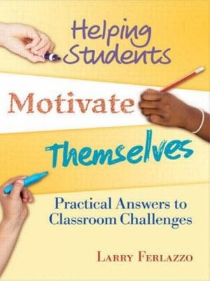 Helping Students Motivate Themselves : Practical Answers to Class