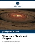 Vibration, Musik Und Ewigkeit PrimäRe KreisföRmige Bewegung José AgustíN Staneff
