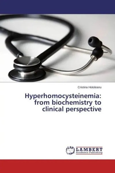 Cristina Hotoleanu | Hyperhomocysteinemia: From Biochemistry To Clinical...-image