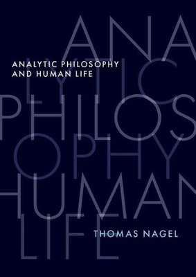 Analytic Philosophy and Human Life | Thomas Nagel | englisch