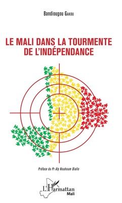 Bandiougou Gakou | Le Mali dans la tourmente de l'indépendance | Taschenbuch